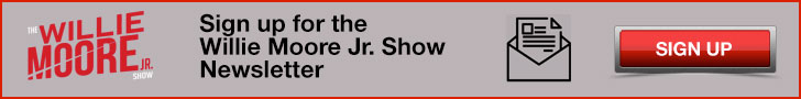 Willie Moore Jr Show Newsletter Banner