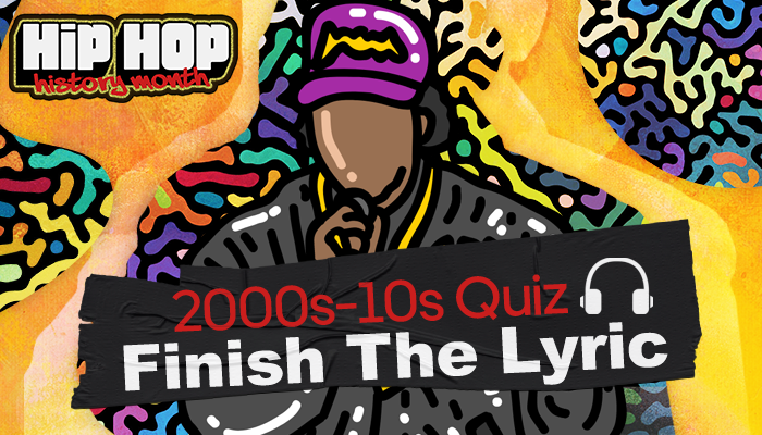 Hip-Hop History Month: 2000s-10 Finish The Lyric