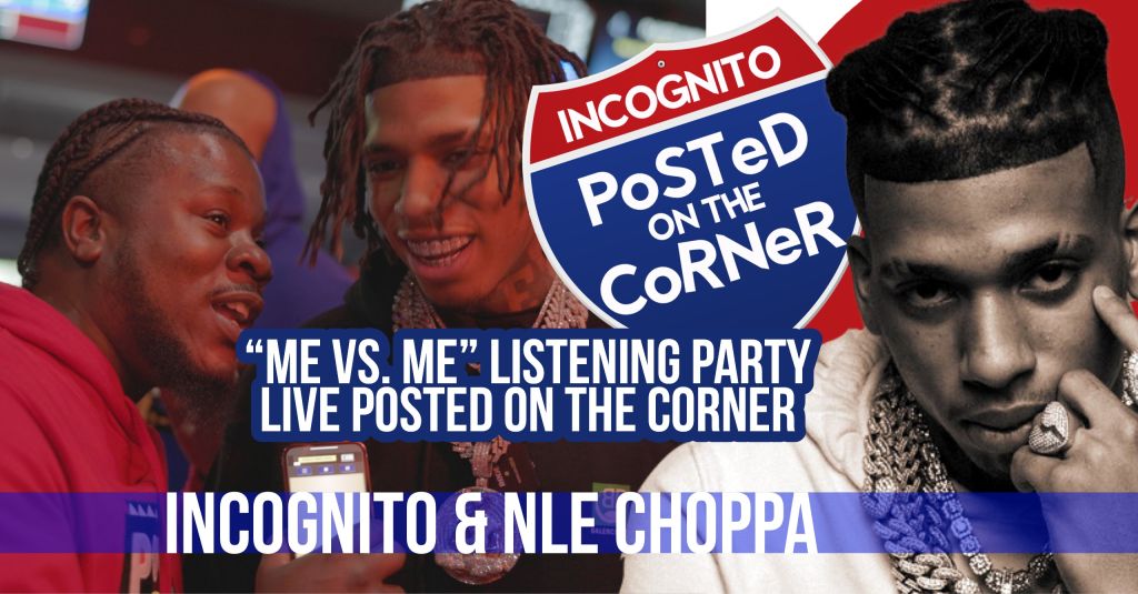 NLE CHOPPA ME vs. ME Listening Party Live w/ INCOGNITO