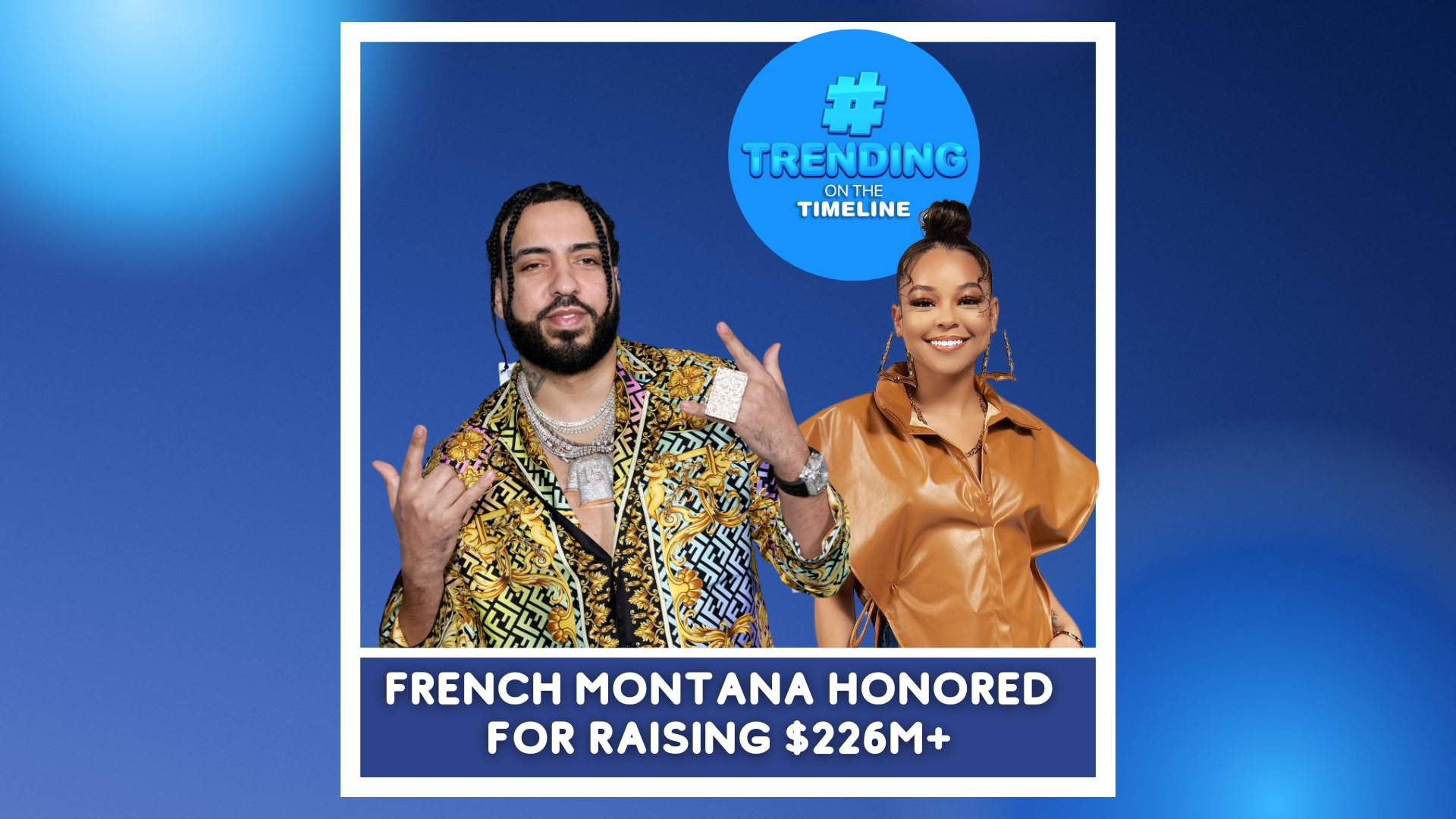 TRENDING ON THE TIMELINE FRENCH MONTANA