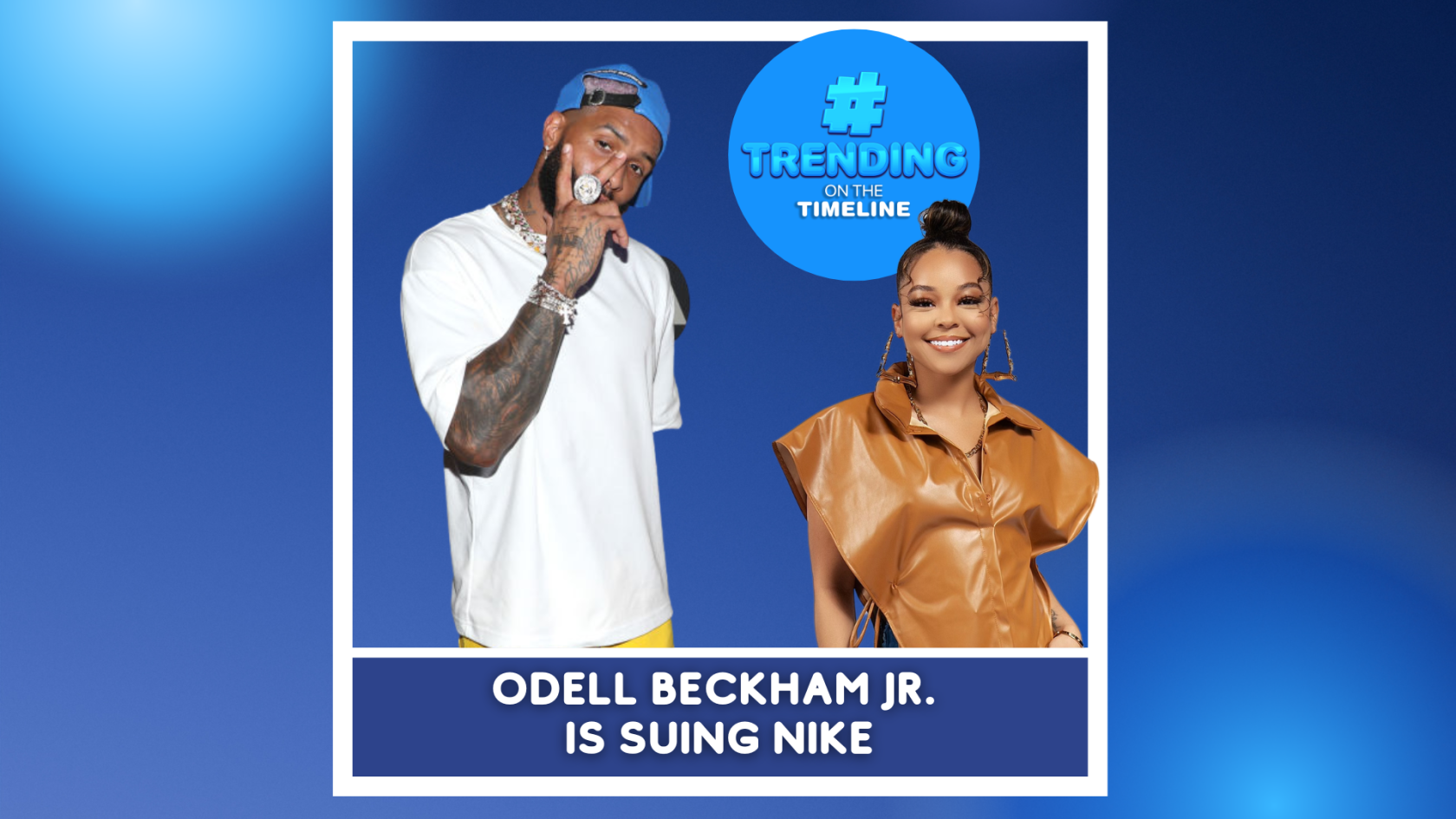 Trending On The Timeline: Odell Beckham Sues Nike