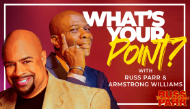 What's Your Point with Russ Parr & Armstrong Williams`