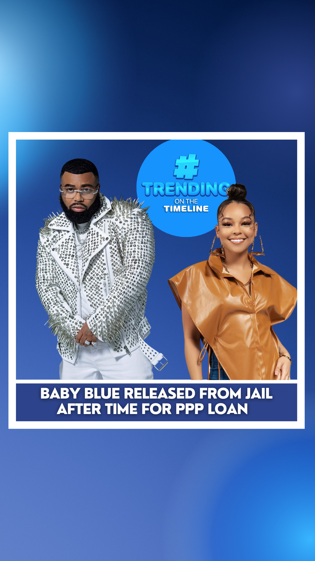 Trending on the Timeline: Baby Blue Released from Jail