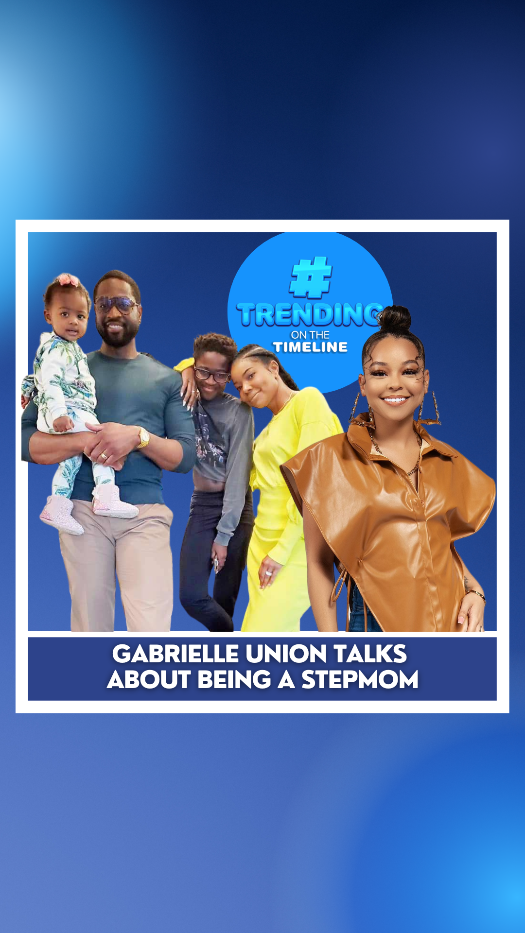 Trending on the Timeline: Gabrielle Union Discusses Being a Stepmother