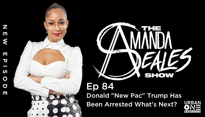 Donald "New Pac" Trump Has Been Arrested What's Next? Amanda Seales