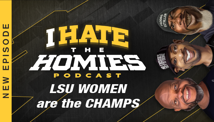 LSU Women Are The Champs_I Hate The Homies Podcast