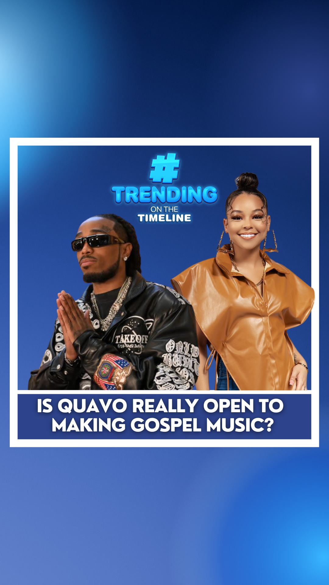 Trending on The Timeline: Quavo Open to Making Gospel Music