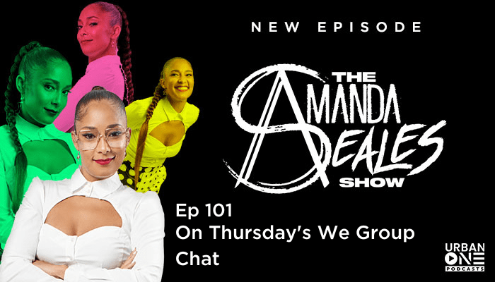 On Thursday's We Group Chat | Amanda Seales Show