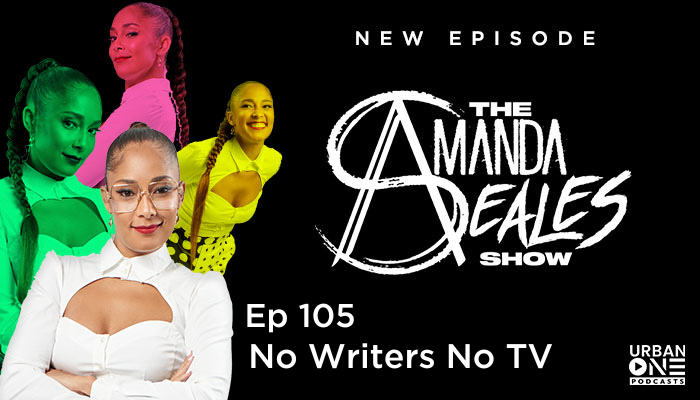No Writers No TV | The Amanda Seales Show