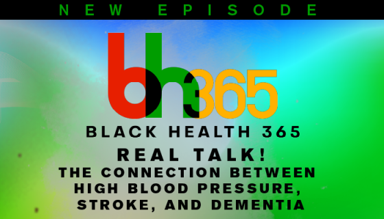 Real Talk! The Connection Between High Blood Pressure, Stroke, and
Dementia | Black Health 365