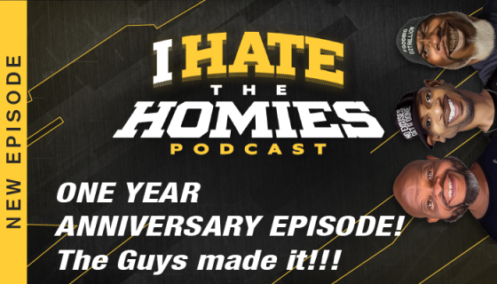 ONE YEAR ANNIVERSARY EPISODE!!! The Guys made it!!! I Hate The Homies