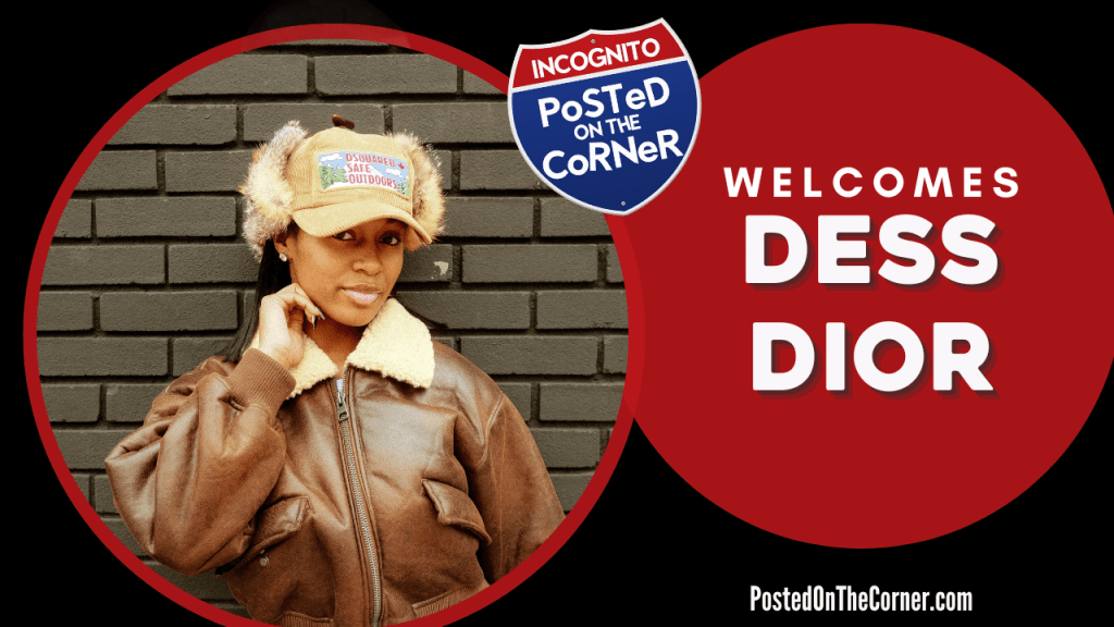 Artist Development and Popping Sh*t with Dess Dior | Posted on the Corner