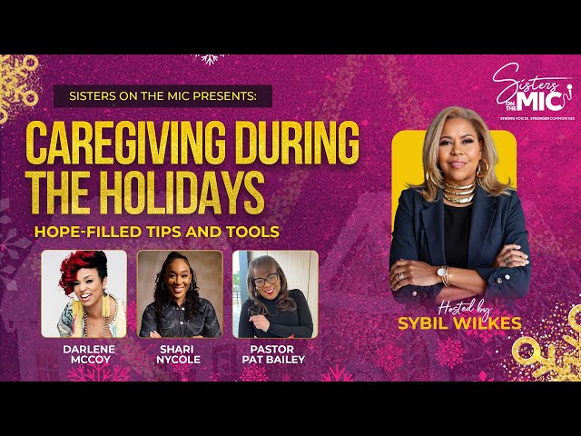 Sisters On The Mic Present: Caregiving During The Holidays