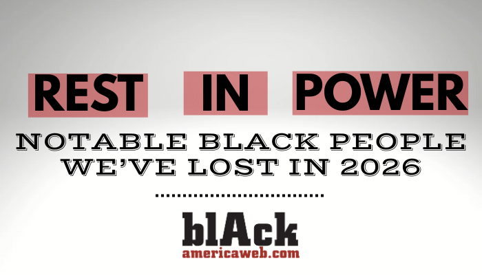 Rest in Power 2026 Black America Web