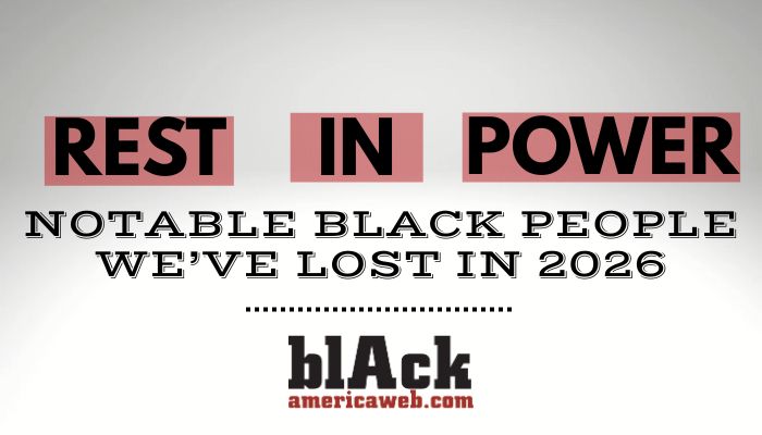 Rest in Power 2026 Black America Web