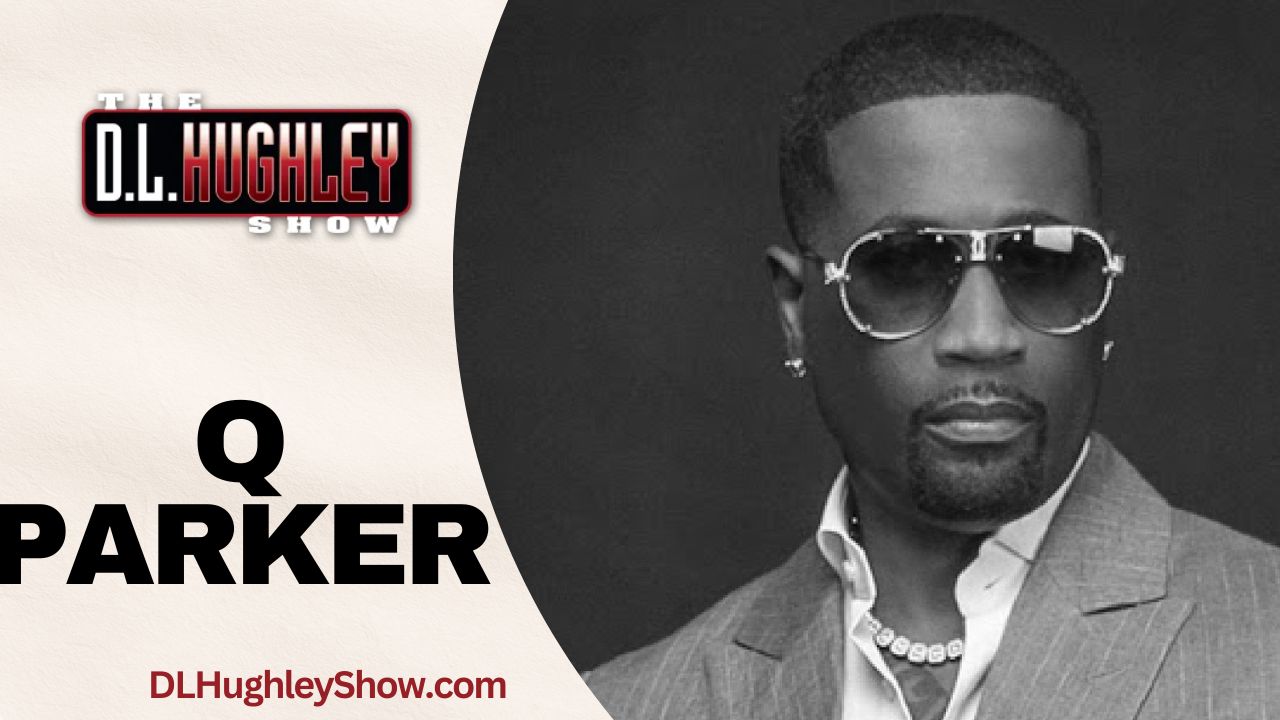 A Black man wearing sunglasses and a suit, with the text "The D.L. Hughley Show" and "Q Parker" displayed.