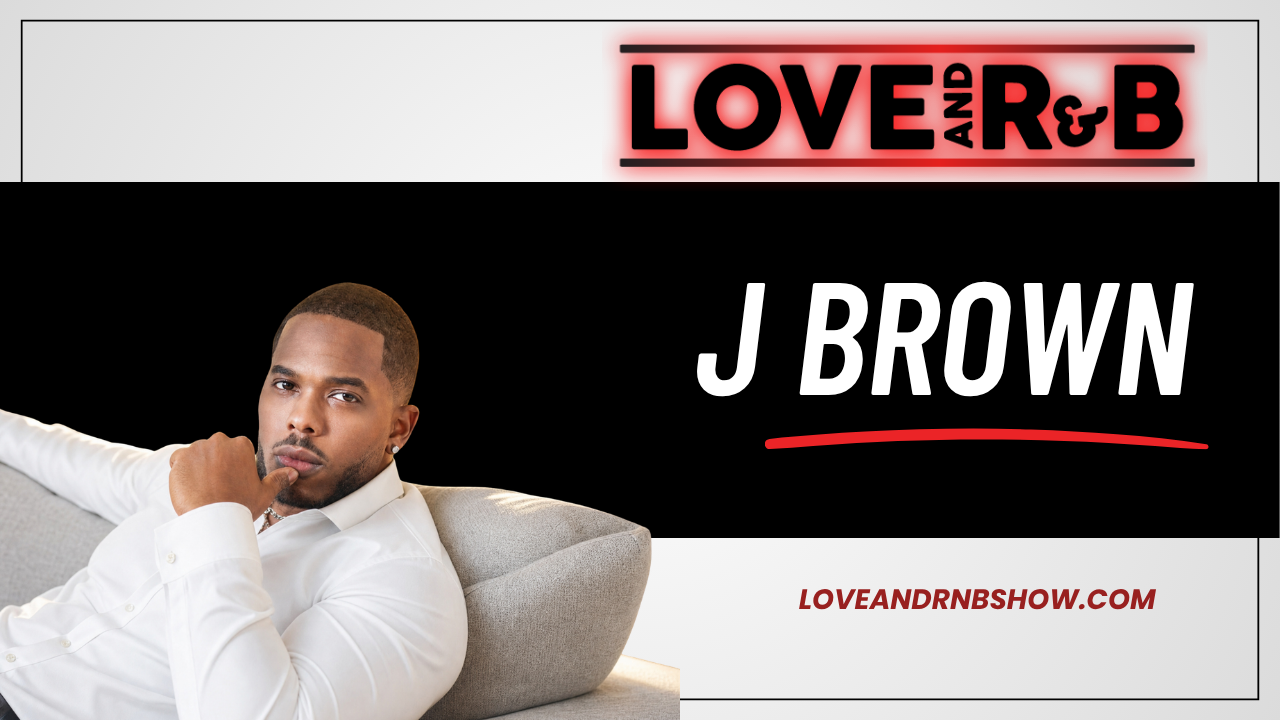 A man in a white shirt sitting on a couch, with the text "LOVE and R&B" and "J BROWN" displayed above him.