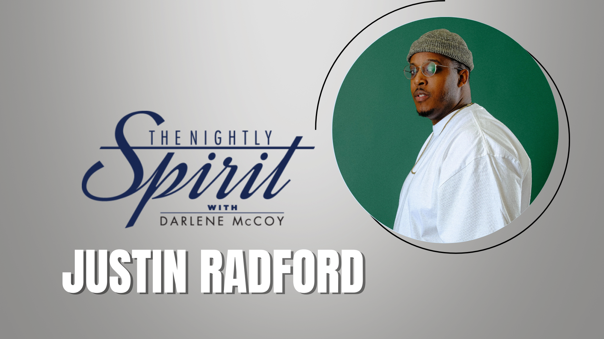 A man wearing a gray hat and glasses, standing in front of a logo for "The Nightly Spirit with Darlene McCoy" and the text "JUSTIN RADFORD".